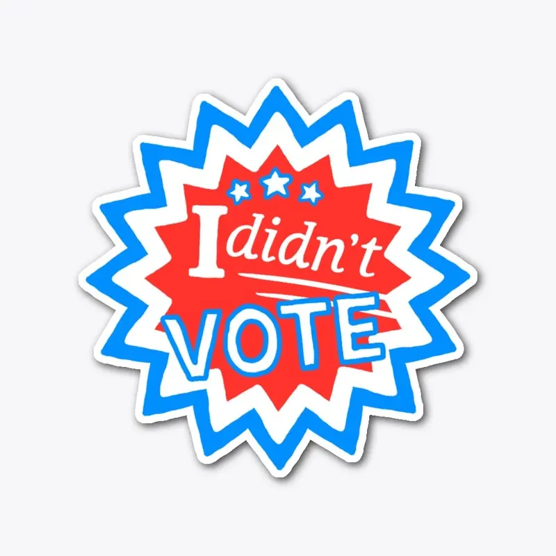 I Didn't Vote